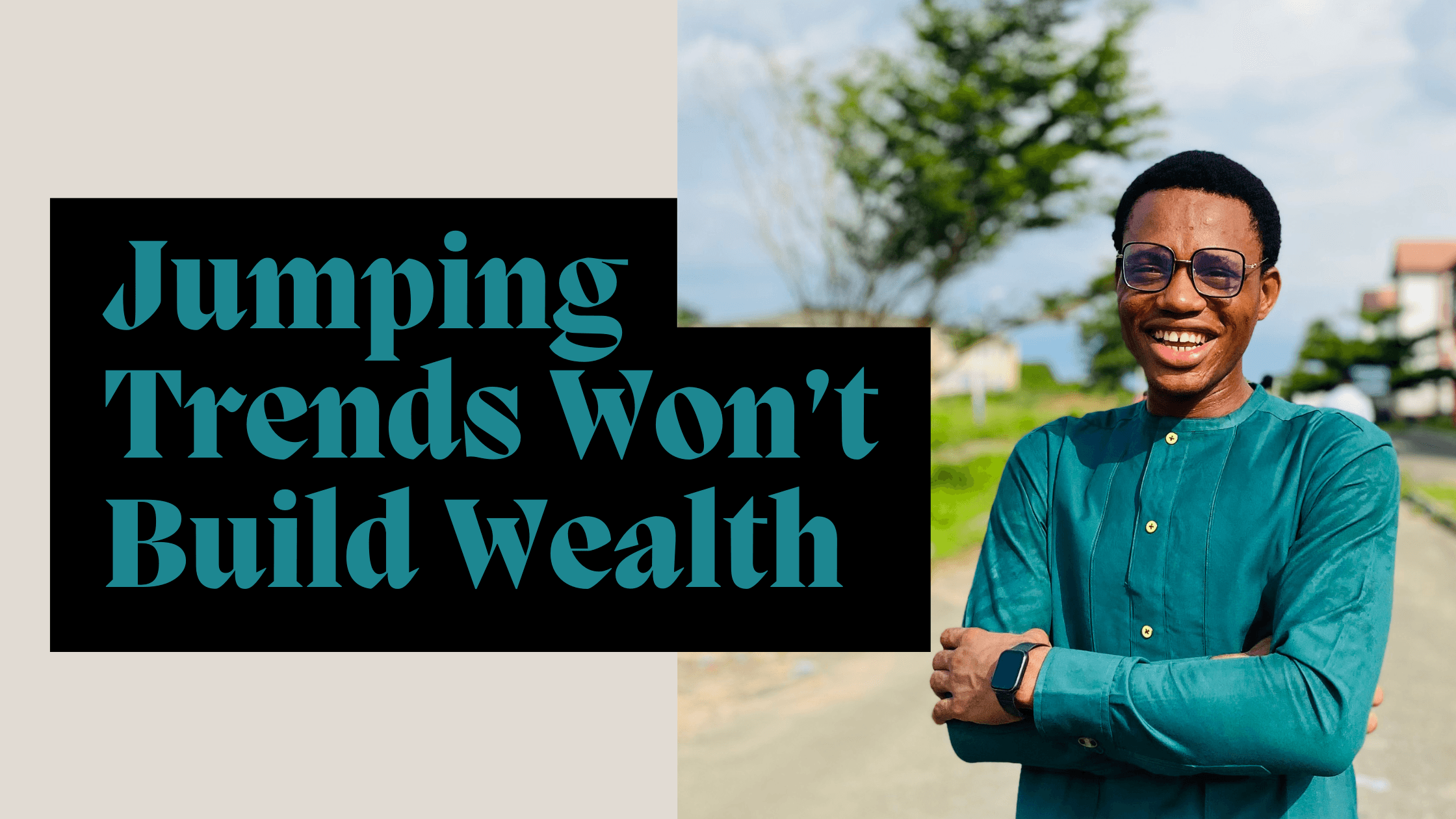 Jumping Trends Won’t Build Wealth