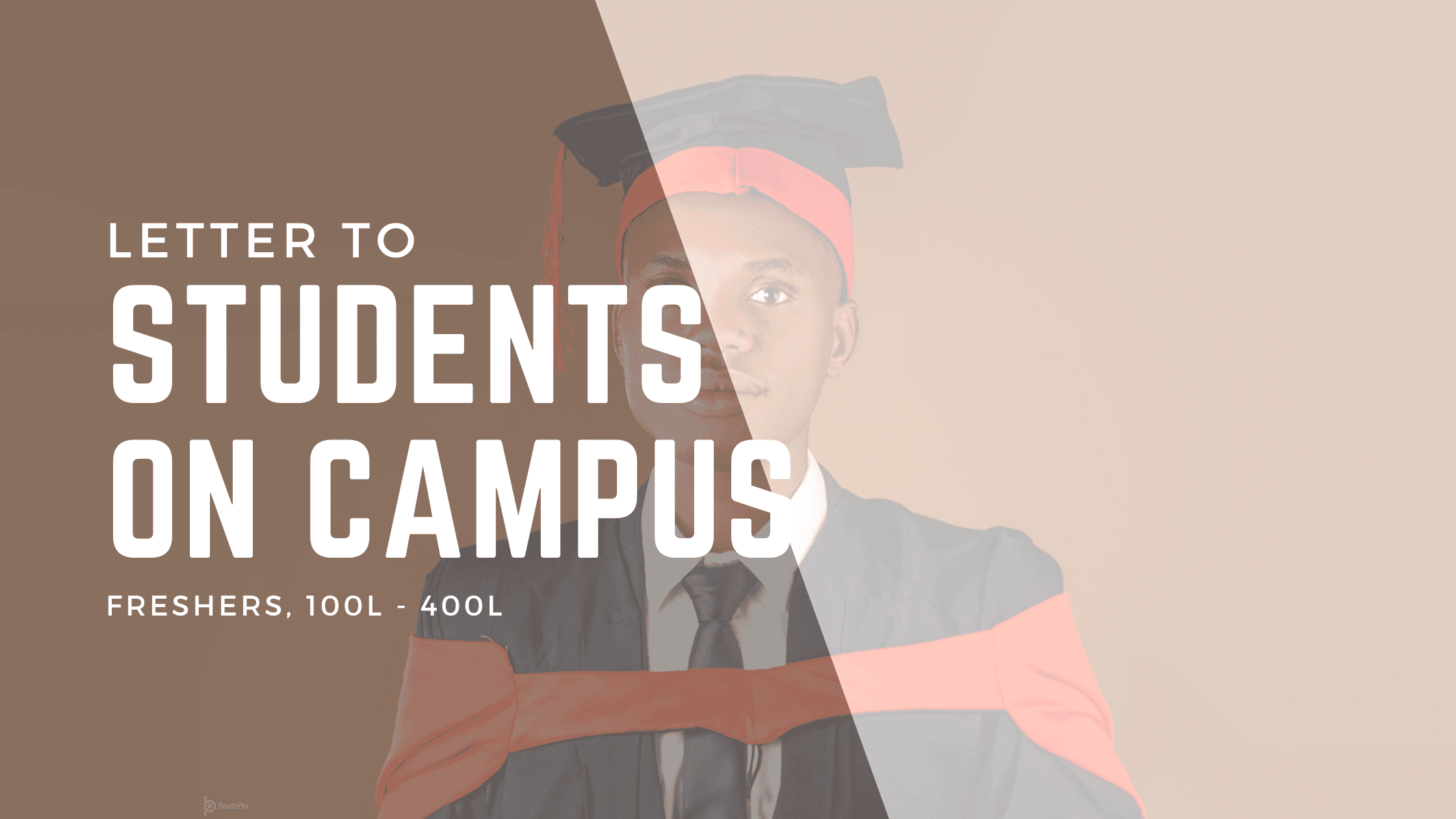 Letter to All Students About to Enter Campus and Those in 100L to 400L!